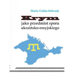 Krym jako przedmiot sporu ukraińsko-rosyjskiego Maria Gołda-Sobczak