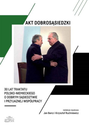 Akt dobrosąsiedzki - 30 lat Traktatu polsko-niem. Jan Barcz