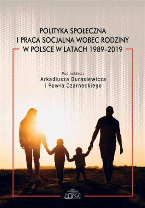 Polityka społeczna i praca socjalna wobec rodziny  Arkadiusz Durasiewicz