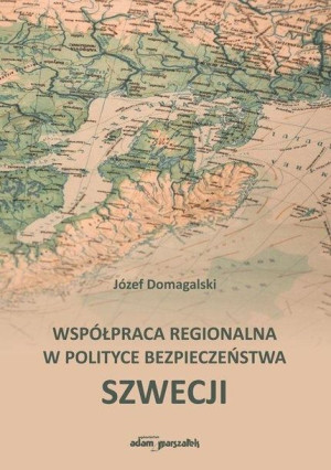 Współpraca regionalna w polityce bezpieczeństwa.. Józef Domagalski