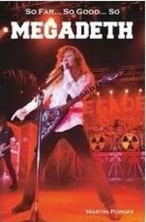So Far, So Good So Megadeth. Historia zespołu Martin Popoff