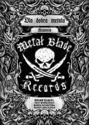Dla dobra metalu. Historia Metal Blade Records Brian Slagel