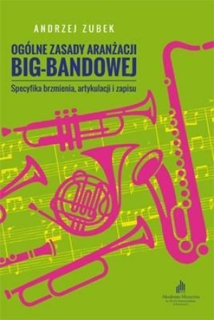 Ogólne zasady aranżacji big-bandowej Andrzej Zubek
