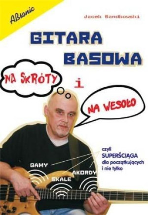 Gitara basowa na skróty i na wesoło Jacek Bandkowski