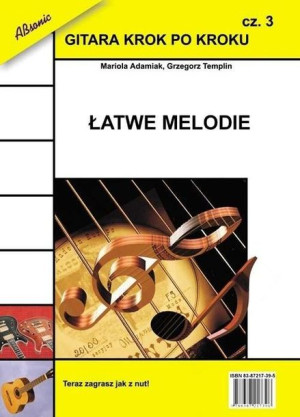 Gitara krok po kroku cz.3 Łatwe melodie Mariola Adamiak, Grzegorz Templin