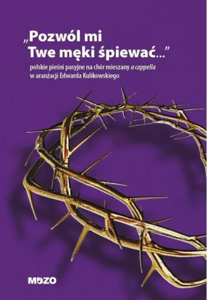 Pozwól mi twe męki śpiewać praca zbiorowa
