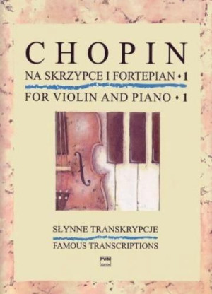 Słynne transkrypcje na skrzypce i fortepian 1 Fryderyk Chopin