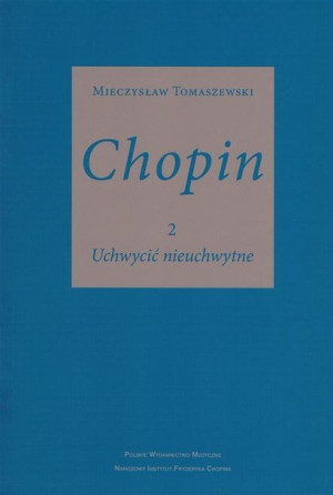 Chopin cz.2. Uchwycić nieuchwytne PWM Mieczysław Tomaszewski