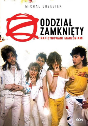 Oddział Zamknięty. Napiętnowani marzeniami Michał Grzesiek