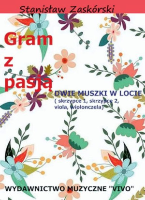 Gram z pasją Dwie muszki w locie Stanisław Zaskórski