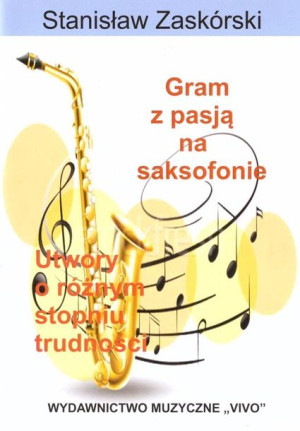 Gram z pasją na saksofonie Stanisław Zaskórski