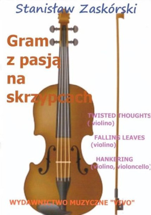 Gram z pasją na skrzypcach Twisted Thoughts Stanisław Zaskórski