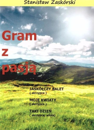 Gram z pasją Jaskółczy balet Stanisław Zaskórski