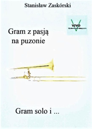 Gram z pasją na puzonie Gram solo i... Stanisław Zaskórski