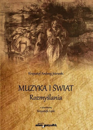 Muzyka i świat. Rozmyślania Krzysztof Andrzej Jeżewski