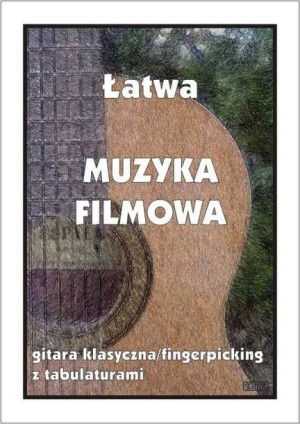 Łatwa Muzyka Filmowa. Gitara klasyczna... M. Pawełek