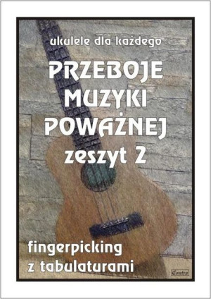 Przeboje muzyki poważnej na ukulele z.2 M. Pawełek