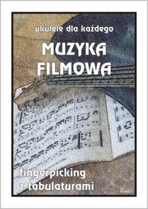 Muzyka filmowa. Ukulele dla każdego M. Pawełek