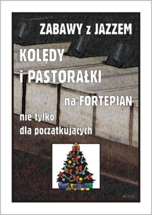 Zabawy z jazzem. Kolędy i pastorałki Piotr Śmiejczak