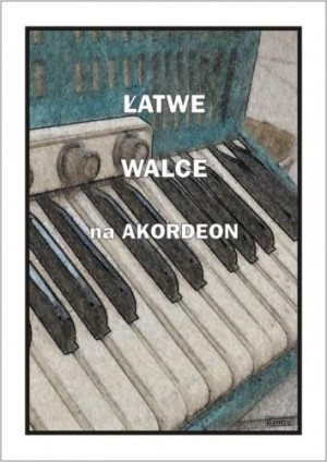 Łatwe Walce na akordeon Piotr Śmiejczak