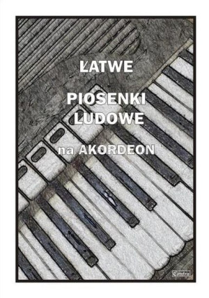 Łatwe Piosenki ludowe na akordeon Piotr Śmiejczak