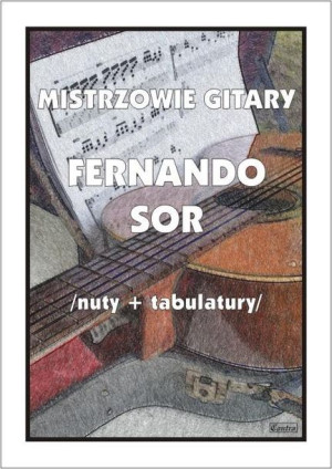 Mistrzowie gitary. Fernando Sor red. M. Pawełek