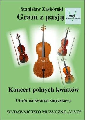 Gram z pasją. Koncert polnych kwiatów Stanisław Zaskórski