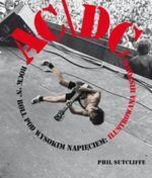 AC/DC: Rock'n'Roll pod wysokim napieciem Phil Sutcliffe