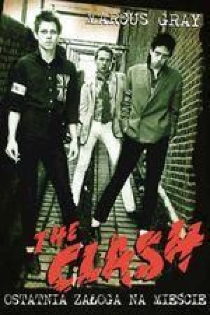 THE CLASH - Ostatnia załoga na mieście Gray Marcus