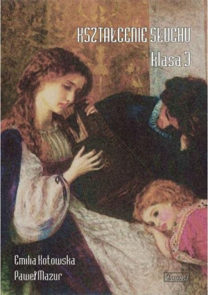 Kształcenie słuchu klasa 3 Emilia Kotowska, Paweł Mazur