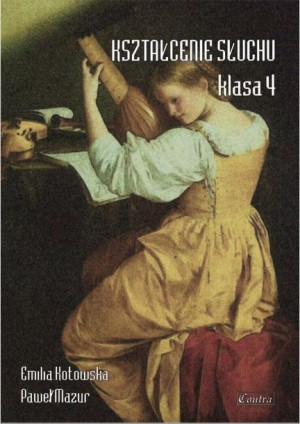 Kształcenie słuchu klasa 4 Emilia Kotowska, Paweł Mazur