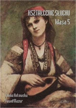 Kształcenie słuchu klasa 5 Emilia Kotowska, Paweł Mazur