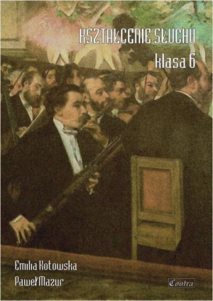 Kształcenie słuchu klasa 6 Emilia Kotowska, Paweł Mazur