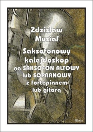 Saksofonowy kalejdoskop na saksofon altowy Zdzisław Musiał