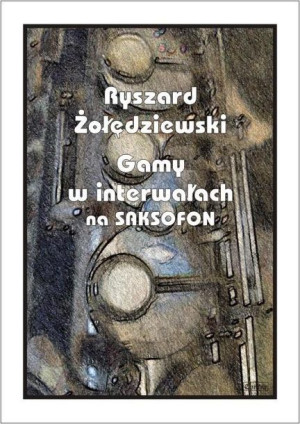 Gamy w interwałach na saksofonie Ryszard Żołędziewski