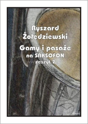 Gamy i pasaże na saksofon. Zeszyt 2 Ryszard Żołędziewski
