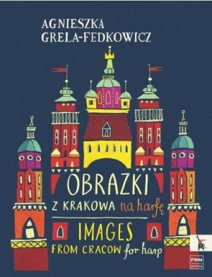 Obrazki z Krakowa Agnieszka Grela-Fedkowicz