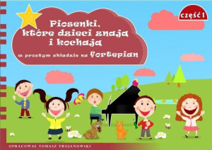 Piosenki, które dzieci znają i kochają... cz.1 Tomasz Trojanowski