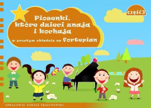 Piosenki, które dzieci znają i kochają... cz.3 Tomasz Trojanowski