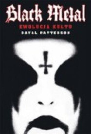 Black Metal: Ewolucja kultu Dayal Patterson