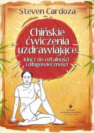Chińskie ćwiczenia uzdrawiające - Steven Cardoza