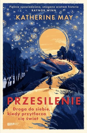 Przesilenie. Droga do siebie, kiedy przytłacza cię świat