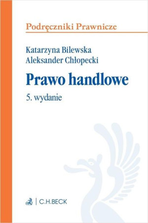 Prawo handlowe w.5 Katarzyna Bilewska, Aleksander Chłopecki