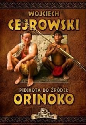 Piechotą do źródeł Orinoko Wojciech Cejrowski