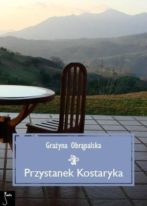 Przystanek Kostaryka Grażyna Obrąpalska