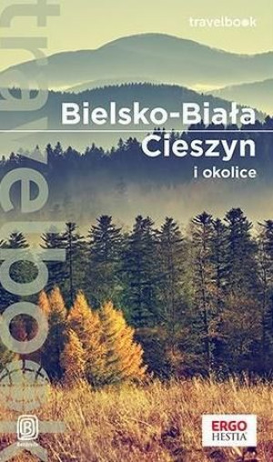 Bielsko-Biała, Cieszyn i okolice. Travelbook Iwona Baturo