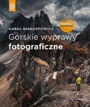 Górskie wyprawy fotograficzne w.2 poszerzone Karol Nienartowicz