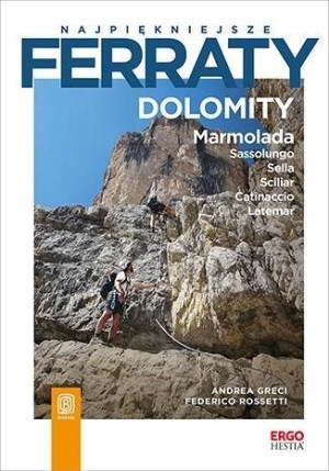 Najpiękniejsze ferraty. Dolomity. Marmolada... Andrea Greci