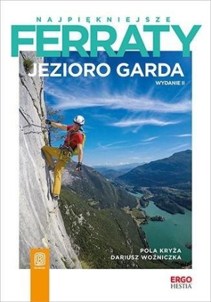 Najpiękniejsze ferraty. Jezioro Garda w.2 Pola Kryża, Dariusz Woźniczka
