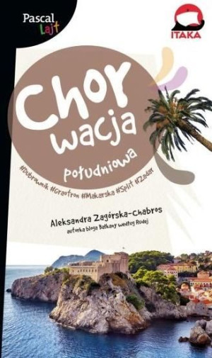 Chorwacja południowa...Pascal Lajt Aleksandra Zagórska-Chabros